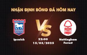 ipswich nottingham forest 15 03 ngoai hang anh