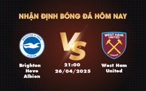 brighton hove albion west ham united 26 04 ngoai hang anh
