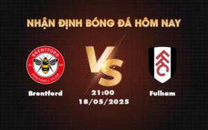 brentford fulham 18 05 ngoai hang anh