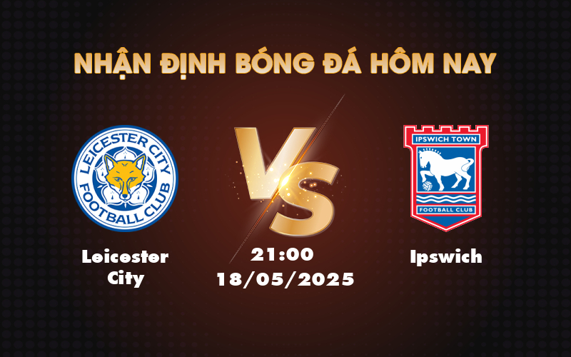 leicester city ipswich 18 05 ngoai hang anh